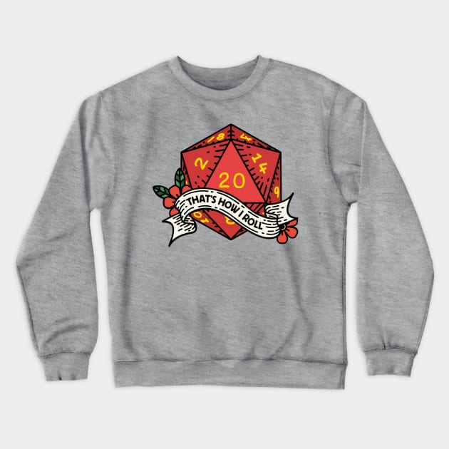 That's How I Roll - Funny 20-Sided Die - Icosahedron for Role Playing Game Lovers Crewneck Sweatshirt by TwistedCharm